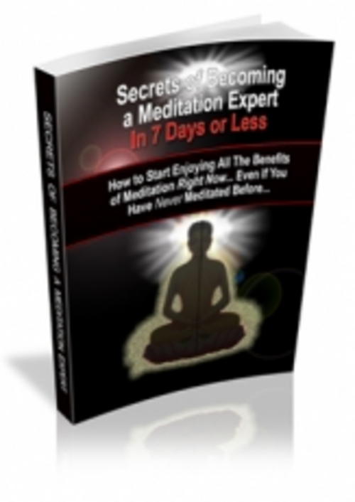 Product picture Secrets to Meditating Like An Expert... In 7 Days Or Less 