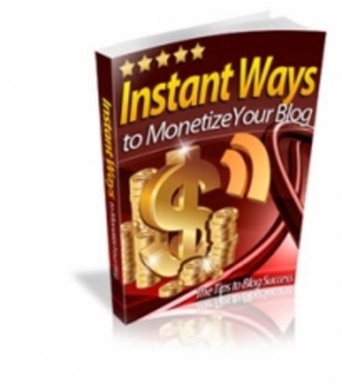 Product picture Instant Ways To Monetize Your Blog 